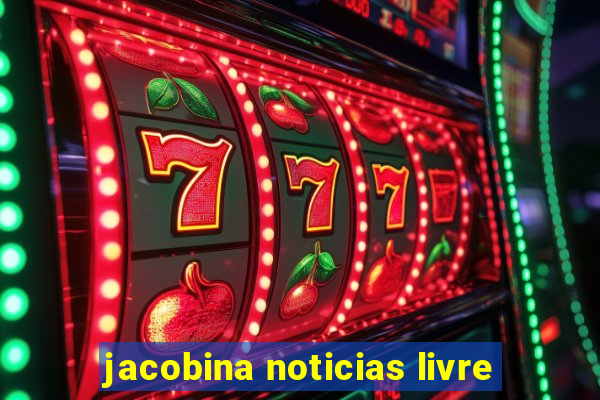 jacobina noticias livre